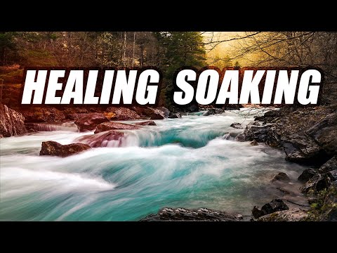 Healing River Soaking // Prophetic Soaking