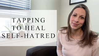 Self-Hatred | Tapping With Renee