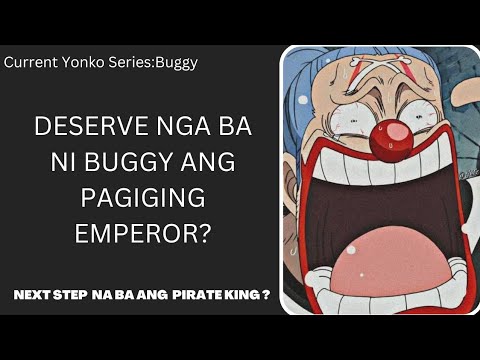 DESERVE NGA BA NI BUGGY ANG PAGIGING EMPEROR? |One Piece Discussion |CurrentYonkoSeries:Buggy