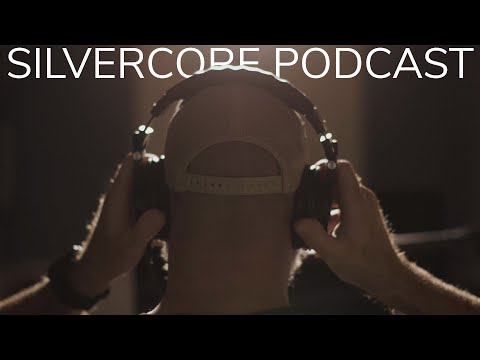 Silvercore Podcast