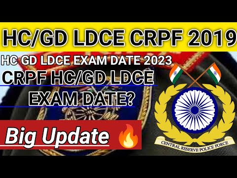 HC/GD LDCE Exam date || HC LDCE CRPF EXAM DATE || HC LDCE CRPF 2023 EXAM || HC LDCE CRPF 2019