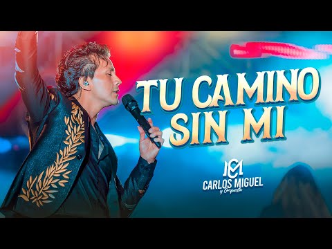 CARLOS MIGUEL - TU CAMINO SIN MI (Versión mejorada)