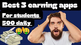 best 3 earning apps for student 2024 / best 3 earning ways without investment