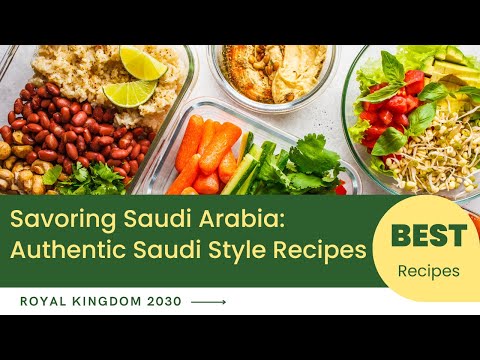 Savoring Saudi Arabia: Authentic Saudi Style Recipes