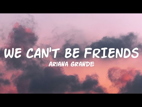 Ariana Grande - we can't be friends (Lyrics)