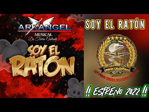 Soy El Ratón - Arkangel Musical De Tierra Caliente