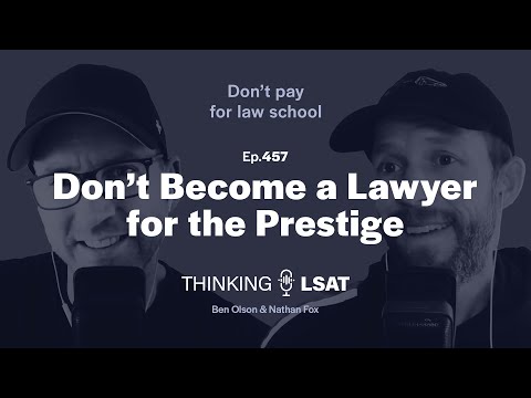 Don't Become a Lawyer for the Prestige | Thinking LSAT, Ep. 457