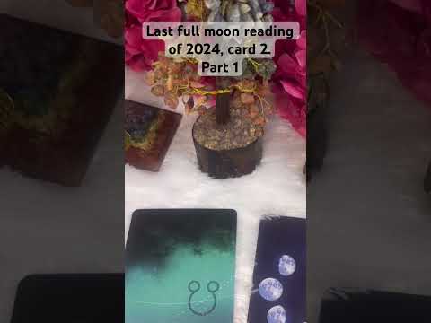 Last full moon reading of 2024, card 2, part 1.