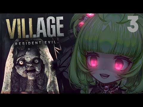 i ... i like dolls ... 【 RESIDENT EVIL VILLAGE 】PT 3