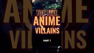 Top 5 Anime Villains | Antagonists #animeedit #antagonist #villains #top5 #top5anime