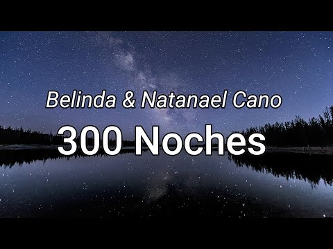 Belinda & Natanael Cano - 300 Noches (letra/Lyrics)