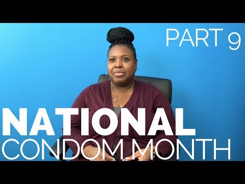 Condom Month: Part 9