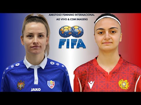 F.F Moldávia 🇲🇩X🇦🇲 F.F Armênia: Amistoso Feminino Internacional 🌍🏟⚽️