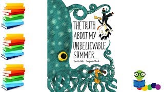 The Truth About My Unbelievable Summer - Kids Books Read Aloud