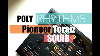 Pioneer Toraiz SQUID: Creating Polyrhythms