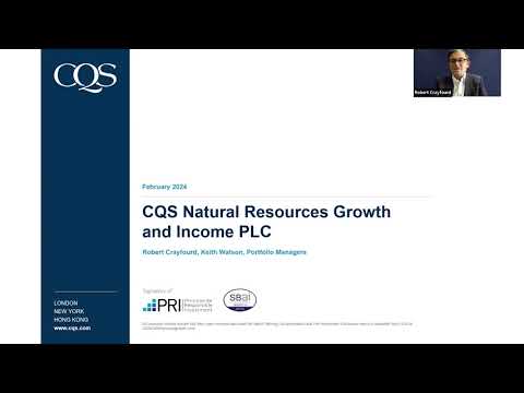 CQS Natural Resources Growth & Income - Inaugural Webinar - Tuesday, 27th February 2024