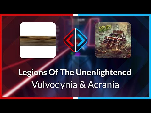 Beat Saber | laaazi | Vulvodynia & Acrania - Legions Of The Unenligh... [Ex+] FC (BL #2) | SS 97.04%