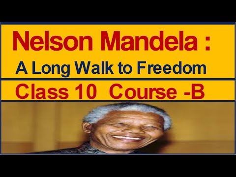 Nelson Mandela : A Long Walk to Freedom Class 10 (Explained in Hindi)