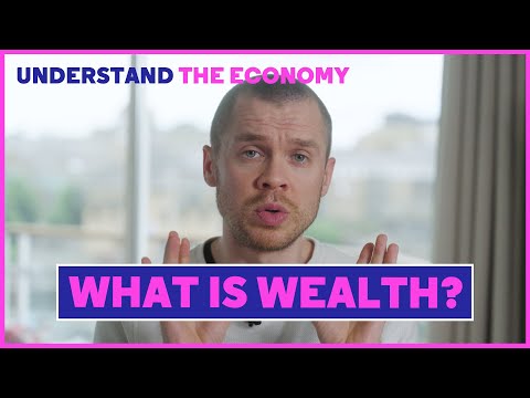 Understand the Economy Part 1: What is wealth?