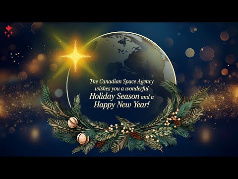 Season's Greetings and Happy New Year from the Canadian Space Agency!