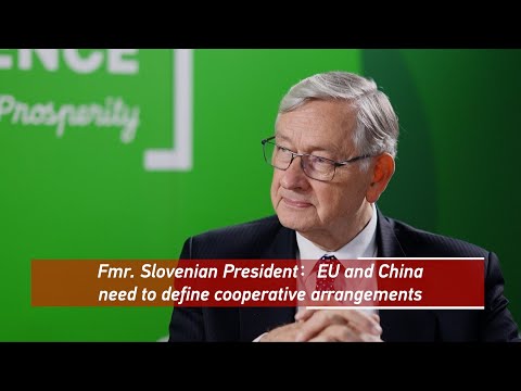 Former Slovenian president: EU and China need to define cooperative arrangements