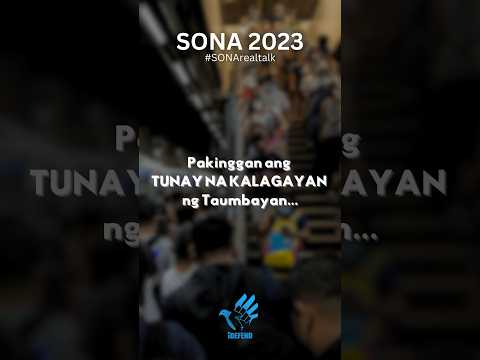 #SONA2023 #SONArealtalk pakinggan ang TUNAY NA KALAGAYAN ng Taumbayan.