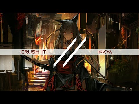 Crush It  - INKYA