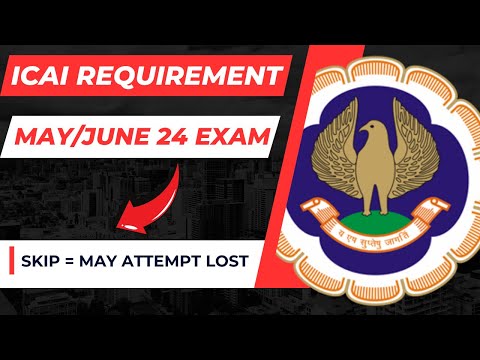 |ICAI Requirement For May/June 24 ICAI Examination|