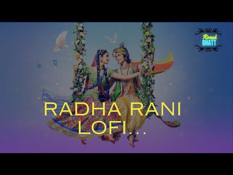 Radha Rani (Lofi Version) | Yamuna Ji To Kari Kari Radha Gori Gori | Ronak Bhatt