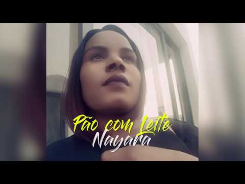 PÃO COM LEITE - NAYARA