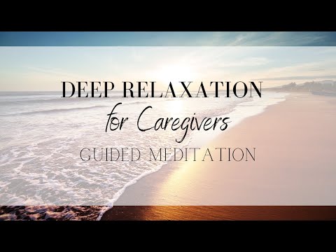 Deep Relaxation for Caregivers | A Guided Meditation