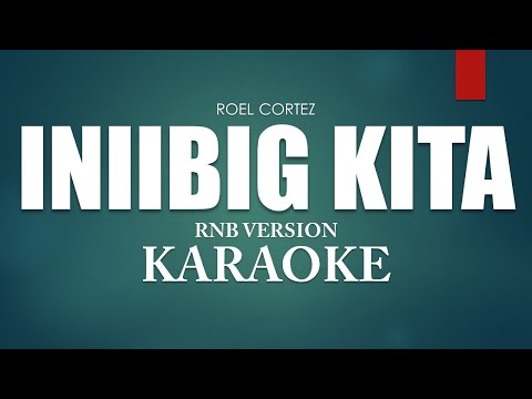 Roel Cortez - Iniibig Kita | HIGH QUALITY KARAOKE VERSION