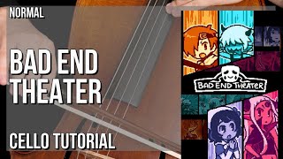 How to play BAD END THEATER (true end ver) by NomNomNami on Cello (Tutorial)