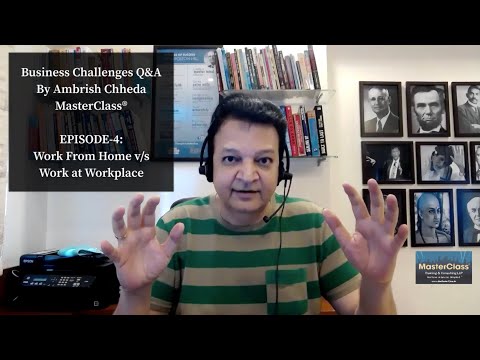 Episode-4: Unique Perspectives On ‘Work From Home’ #WFH. Work From Home v/s Work From Workplace