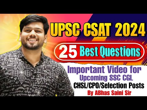 UPSC CSAT 2024 ! 25 Best Questions ! Important Video for Upcoming SSC CGL CHSL/CPO/Selection Posts