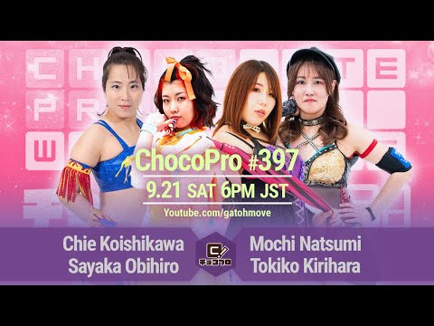 ChocoProLIVE! 397- Chie & Obi vs Mochi & Otoki! and more, 2024/9/21