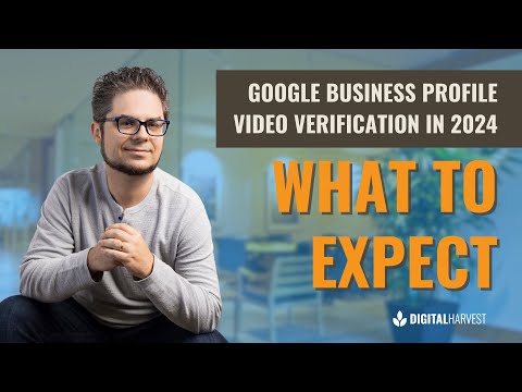 Google Business Profile Video Verification in 2024 - What to Expect