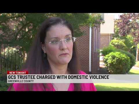 Greenville Co. school board member arrested, charged with domestic violence