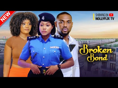 BROKEN BOND - UCHE MONTANA, EDDIE WATSON, CHINENYE ULAEGBU, TIMINI EGBUSON | Nigerian Love Movie