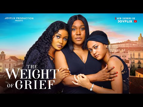 THE WEIGHT OF GRIEF - Nigerian Movies 2024 latest full movies