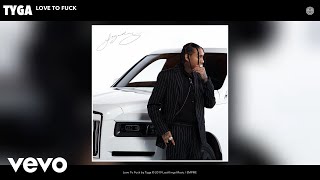 Tyga - Love To Fuck (Audio)