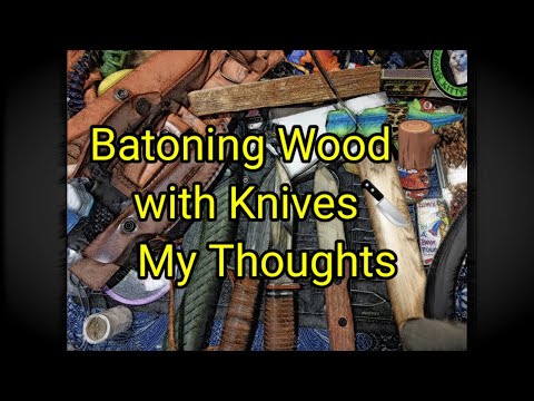 (1532) Batoning Wood 🪵 with Knives  🔪 My Thoughts