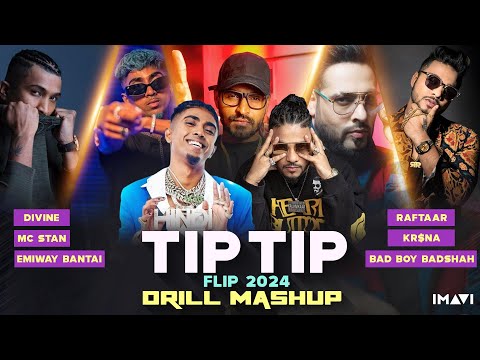 Tip Tip Flip 2024 | Imavi | Divine | MC Stan   Emiway | Raftaar | KR$NA | Dril Mashup