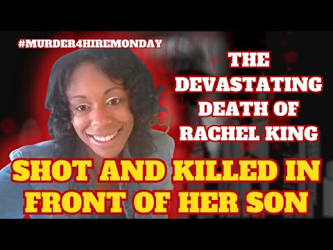 The DEVASTATING DEATH of Rachel King #Murder4HireMonday