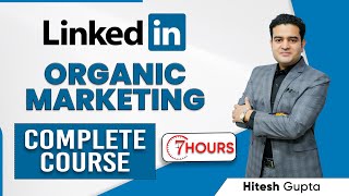 LinkedIn Organic Marketing Full Course | First Time on YouTube | Organic Marketing Course LinkedIn