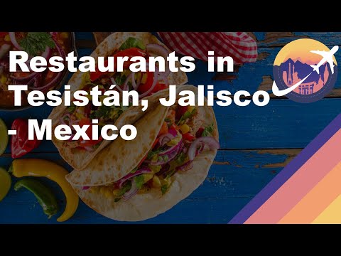 Restaurants in Tesistán, Jalisco - Mexico