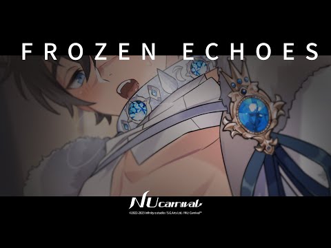 NU: Carnival - [Frozen Echoes] PV