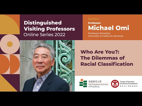 Lecture 1: Who Are You?:  The Dilemmas of Racial Classification | DVP 2022 | EdUHK