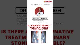 Is there any Alternative Treatment of Urinary Stones Available? Dr Onkar Singh || Urologist