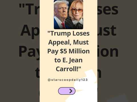 Trump Loses Appeal, Must Pay $5 Million to E  Jean Carroll! #TrumpAppeal #JeanCarroll